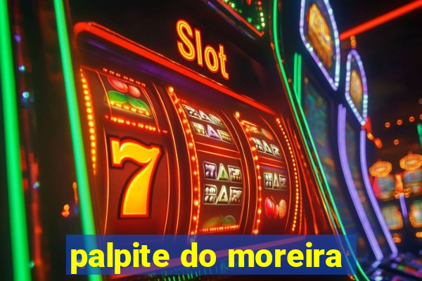 palpite do moreira